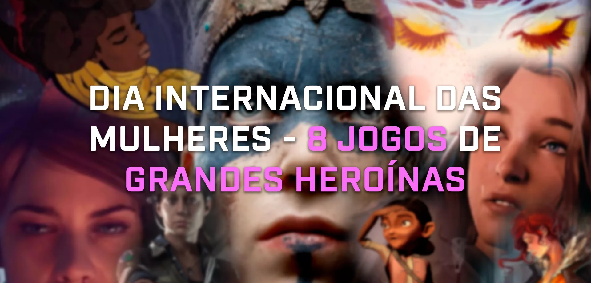 Várias protagonistas mulheres e a frente escrito Dia Internacional das Mulheres - 8 jogos de Grandes Heroínas.